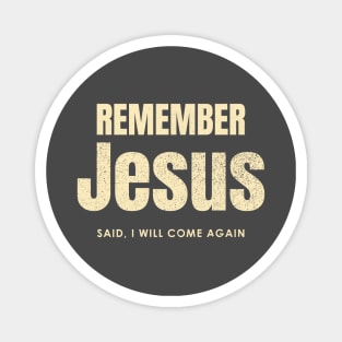 Remember Jesus Said, I Will Come Again. Magnet